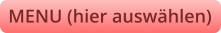 MENU (hier auswählen)